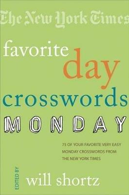 The New York Times Favorite Day Crosswords: Monday - New York Times - cover