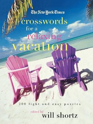 The New York Times Crosswords for a Relaxing Vacation: 200 Light and Easy Puzzles - New York Times - cover