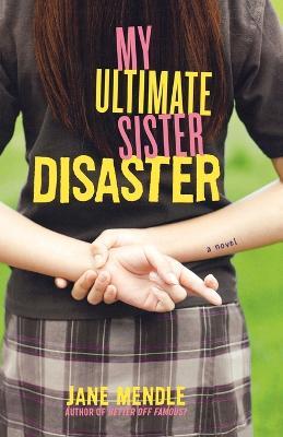My Ultimate Sister Disaster - Jane Mendle - cover