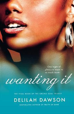 Wanting It: The Final Book of the Orchid Soul Trilogy - Delilah Dawson - cover
