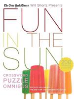 The New York Times Will Shortz Presents Fun in the Sun Crossword Puzzle Omnibus