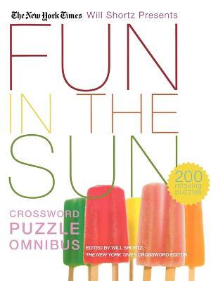 The New York Times Will Shortz Presents Fun in the Sun Crossword Puzzle Omnibus - The New York Times - cover