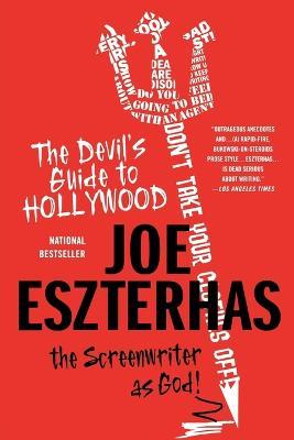 The Devil's Guide to Hollywood: The Screenwriter as God! - Joe Eszterhas - cover