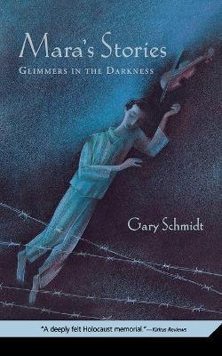 Mara's Stories: Glimmers in the Darkness - Gary Schmidt - cover