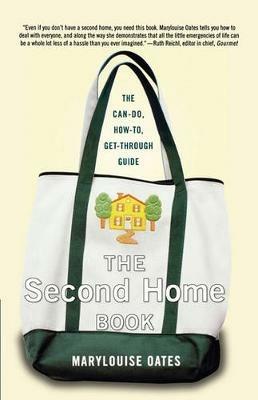 The Second Home Book: The Can-Do, How-To, Get-Through Guide - Marylouise Oates - cover