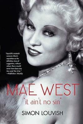 Mae West: It Ain't No Sin - Simon Louvish - cover