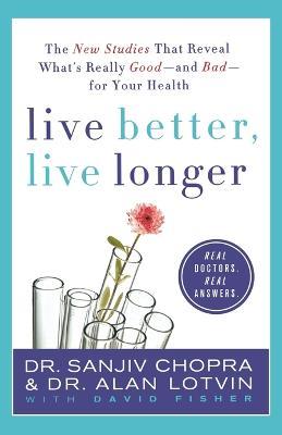Live Better, Live Longer - Sanjiv Chopra - cover