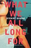 What We All Long For - Dionne Brand - cover
