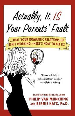 Actually, it is Your Parents' Fault - Philip Van Munching,Bernie Katz - cover