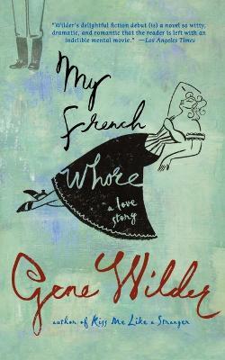 My French Whore: A Love Story - Gene Wilder - cover