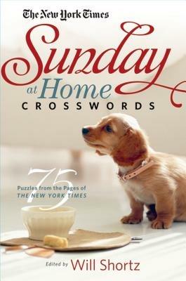 The New York Times Sunday at Home Crosswords: 75 Puzzles from the Pages of the New York Times - New York Times - cover