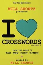 The New York Times Will Shortz Presents I Love Crosswords: Volume 2