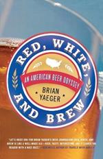 Red, White, and Brew: An American Beer Odyssey