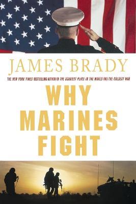 Why Marines Fight - James Brady - cover