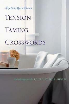The New York Times Tension-Taming Crosswords: 200 Relaxing Puzzles - New York Times - cover
