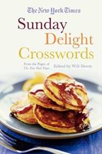 The New York Times Sunday Delight Crosswords: From the Pages of the New York Times