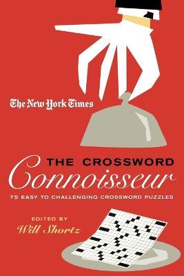 The New York Times the Crossword Connoisseur: 75 Easy to Challenging Crossword Puzzles - New York Times - cover