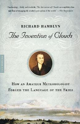 The Invention of Clouds: How an Amateur Meteorologist Forged the Language of the Skies - Richard Hamblyn - cover