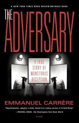 The Adversary: A True Story of Monstrous Deception - Emmanuel Carrere - cover
