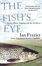 The Fish's Eye: Essays about Angling and the Outdoors