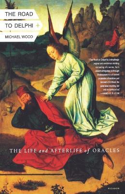 The Road to Delphi: The Life and Afterlife of Oracles - Michael Wood - cover