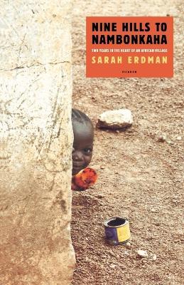 Nine Hills to Nambonkaha: Two Years in the Heart of an African Village - Sarah Erdman - cover