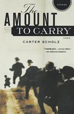 The Amount to Carry: Stories