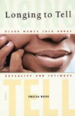 Longing To Tell: Black Women Talk about Sexuality and Intimacy