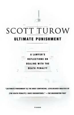 Ultimate Punishment: A Lawyers Reflections on Dealing With the Death Penalty - Scott Turow - cover