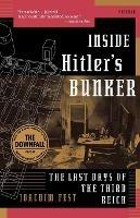Inside Hitler's Bunker: The Last Days of the Third Reich - Joachim Fest - cover