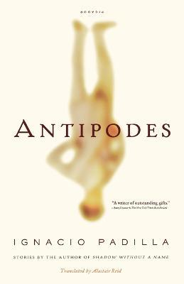 Antipodes: Stories - Ignacio Padilla - cover