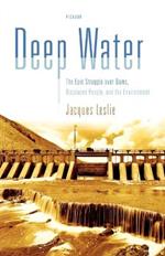 Deep Water: Epic Struggle Over Dams, Displaced People, the Environment