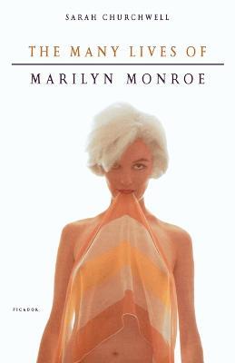 The Many Lives of Marilyn Monroe - Sarah Churchwell - cover
