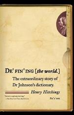 Defining the World: The Extraordinary Story of Dr Johnson's Dictionary