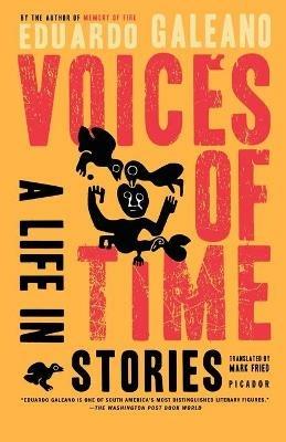 Voices of Time: A Life in Stories - Eduardo Galeano - cover