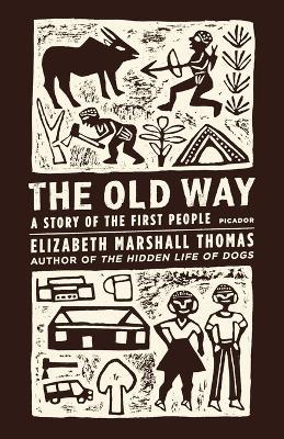 The Old Way: A Story of the First People - Elizabeth Marshall Thomas - cover