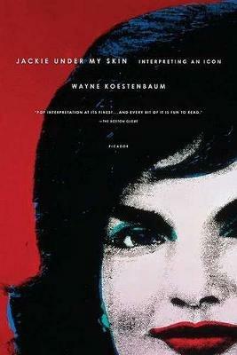 Jackie Under My Skin: Interpreting an Icon - Wayne Koestenbaum - cover