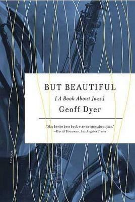 But Beautiful: A Book about Jazz - Geoff Dyer - cover