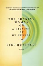 THE SHAKING WOMAN OR A HISTORY OF MY NERVES