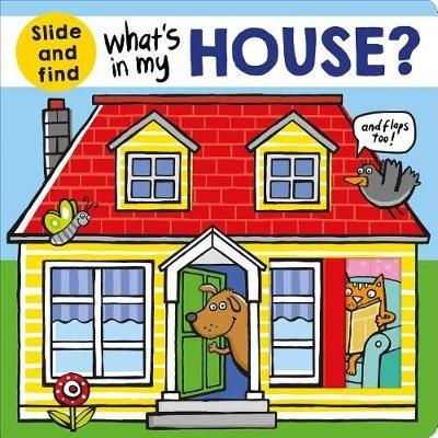 What's in My House?: A Slide and Find Book - Roger Priddy - cover