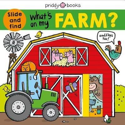 What's on My Farm?: A Slide-And-Find Book with Flaps - Roger Priddy - cover