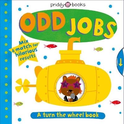 Turn the Wheel: Odd Jobs: Mix & Match for Hilarious Results - Roger Priddy - cover
