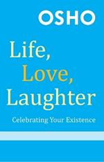 Life, Love, Laughter (with DVD): Celebrating Your Existence
