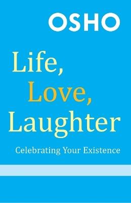 Life, Love, Laughter (with DVD): Celebrating Your Existence - Osho - cover