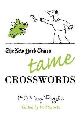 The New York Times Tame Crosswords: 150 Easy Puzzles - New York Times - cover