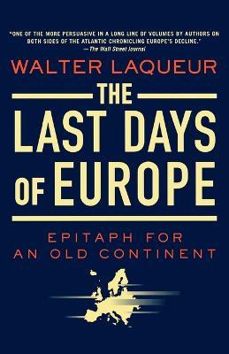 The Last Days of Europe: Epitaph for an Old Continent - Walter Laqueur - cover