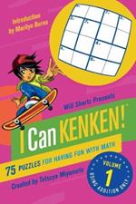 Will Shortz Presents I Can Kenken! Volume 1: 75 Puzzles for Having Fun with Math