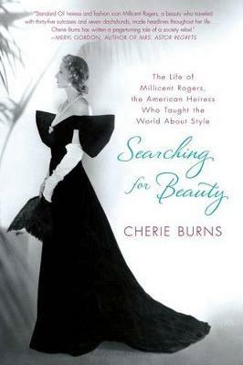 Searching for Beauty: The Life of Millicent Rogers, the American Heiress Who Taught the World about Style - Cherie Burns - cover