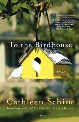 To the Birdhouse - Cathleen Schine - cover