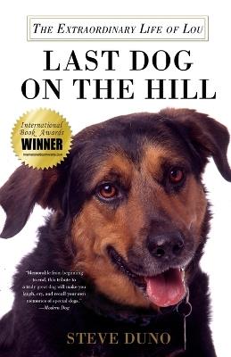 Last Dog on the Hill: The Extraordinary Life of Lou - Steve Duno - cover